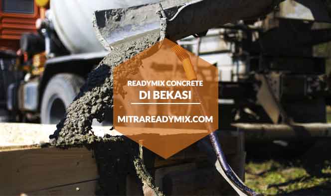 Harga Ready Mix Bekasi Cor Beton Dari Batching Plant Terdekat Per M3